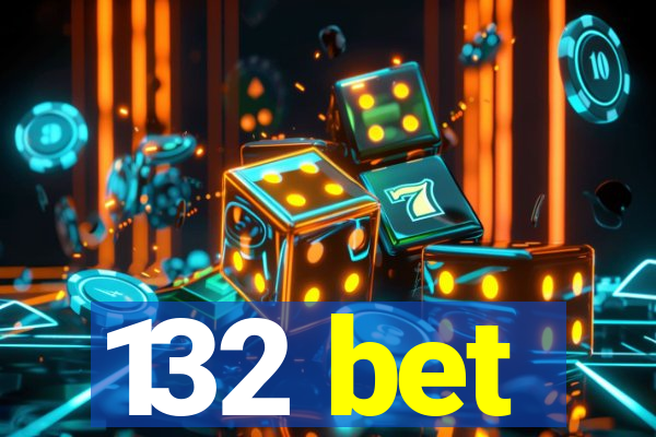 132 bet